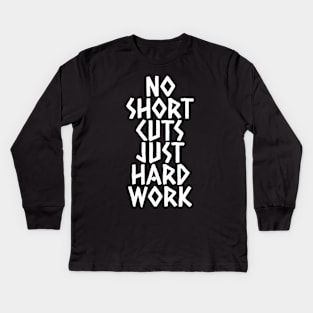 No Shortcuts Just Hardwork Kids Long Sleeve T-Shirt